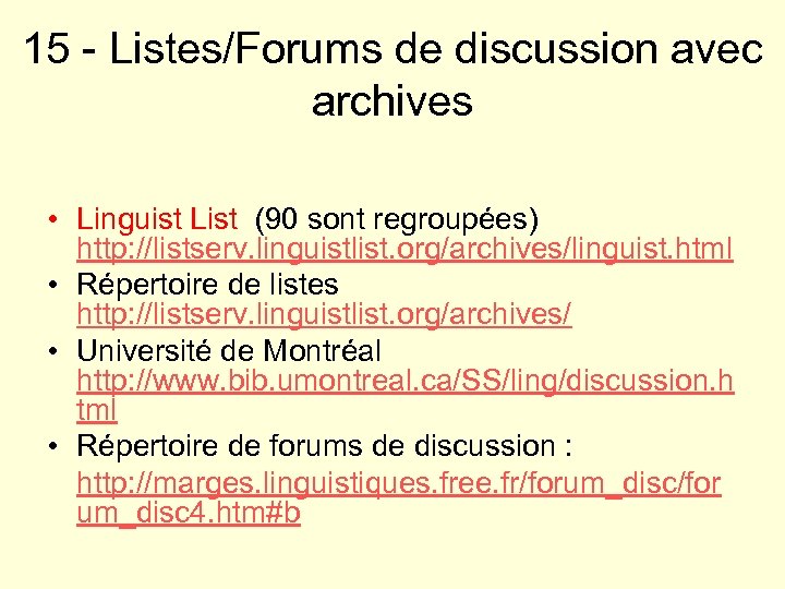 15 - Listes/Forums de discussion avec archives • Linguist List (90 sont regroupées) http: