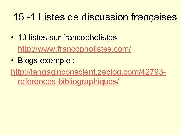 15 -1 Listes de discussion françaises • 13 listes sur francopholistes http: //www. francopholistes.