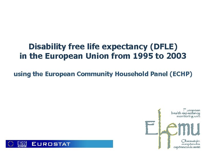 Disability free life expectancy (DFLE) in the European Union from 1995 to 2003 using