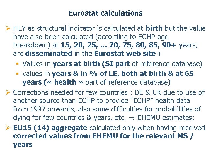 Eurostat calculations Ø HLY as structural indicator is calculated at birth but the value