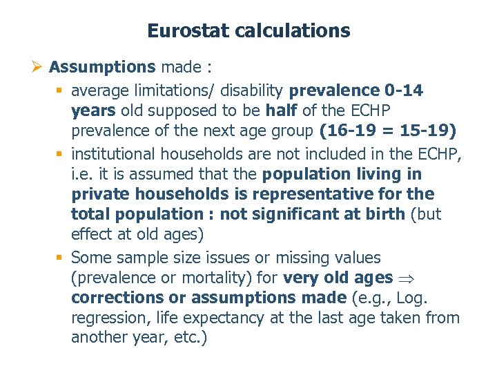 Eurostat calculations Ø Assumptions made : § average limitations/ disability prevalence 0 -14 years