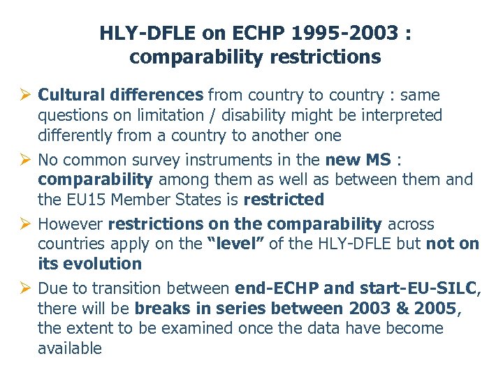 HLY-DFLE on ECHP 1995 -2003 : comparability restrictions Ø Cultural differences from country to