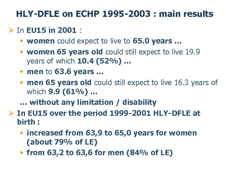 HLY-DFLE on ECHP 1995 -2003 : main results Ø In EU 15 in 2001