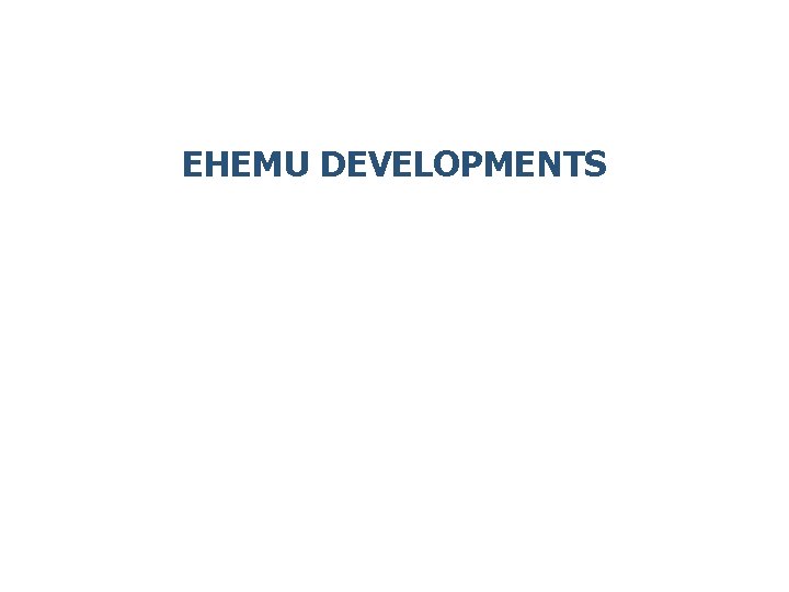 EHEMU DEVELOPMENTS 
