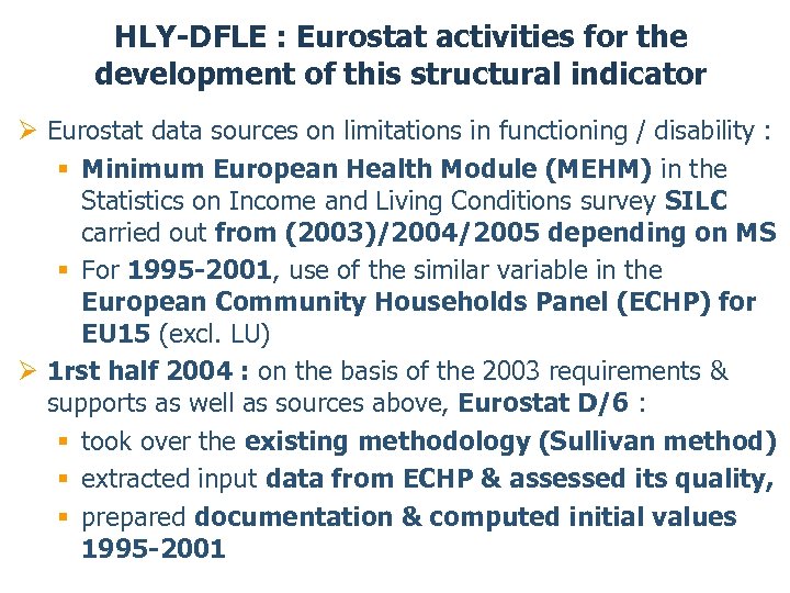HLY-DFLE : Eurostat activities for the development of this structural indicator Ø Eurostat data