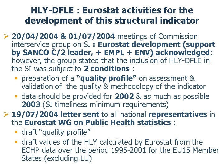 HLY-DFLE : Eurostat activities for the development of this structural indicator Ø 20/04/2004 &