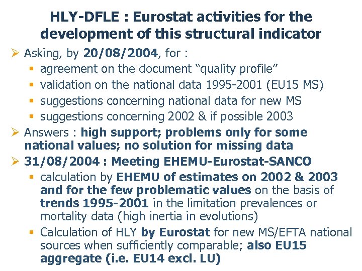 HLY-DFLE : Eurostat activities for the development of this structural indicator Ø Asking, by