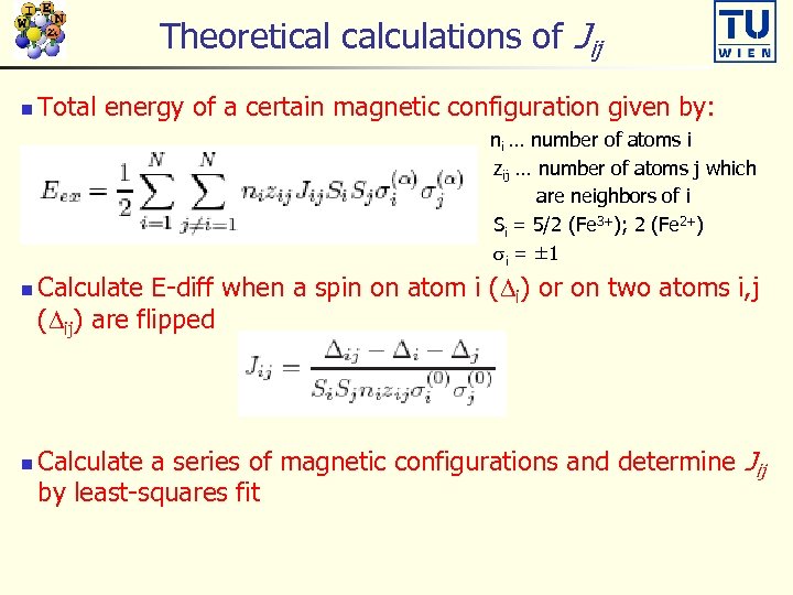 Theoretical calculations of Jij n Total energy of a certain magnetic configuration given by: