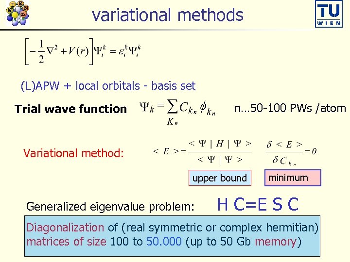 variational methods (L)APW + local orbitals - basis set n… 50 -100 PWs /atom