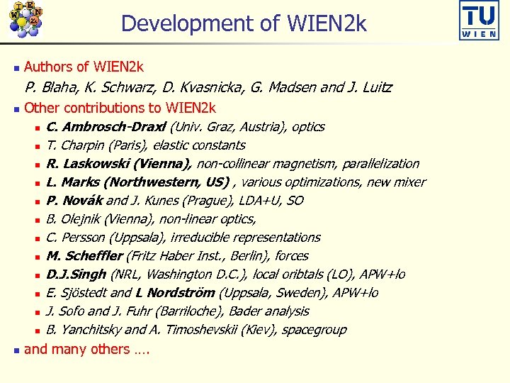 Development of WIEN 2 k n Authors of WIEN 2 k P. Blaha, K.