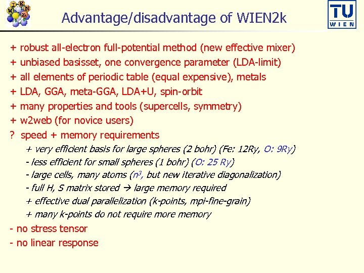 Advantage/disadvantage of WIEN 2 k + + + ? robust all-electron full-potential method (new
