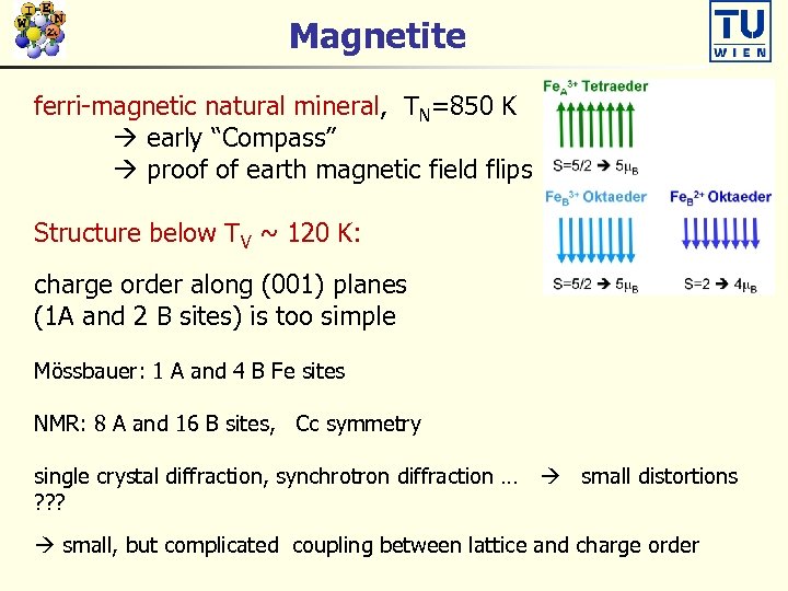 Magnetite ferri-magnetic natural mineral, TN=850 K early “Compass” proof of earth magnetic field flips