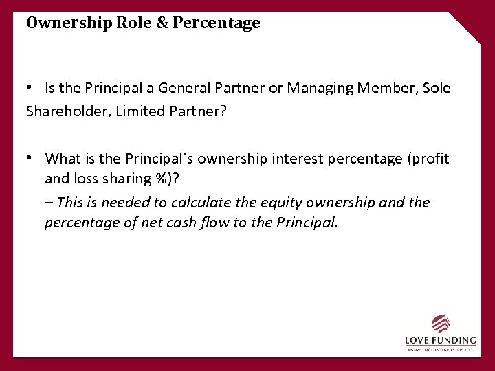 Ownership Role & Percentage • Is the Principal a General Partner or Managing Member,