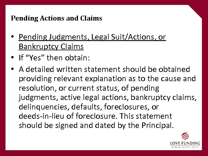 Pending Actions and Claims • Pending Judgments, Legal Suit/Actions, or Bankruptcy Claims • If