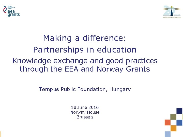 Making a difference: Partnerships in education Knowledge exchange and good practices through the EEA
