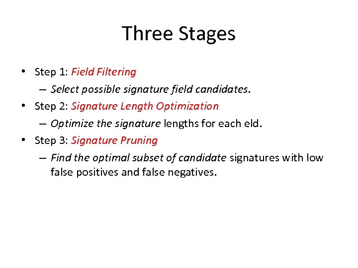 Three Stages • Step 1: Field Filtering – Select possible signature field candidates. •