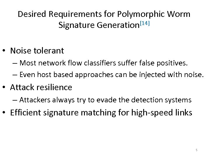 Desired Requirements for Polymorphic Worm Signature Generation[14] • Noise tolerant – Most network flow