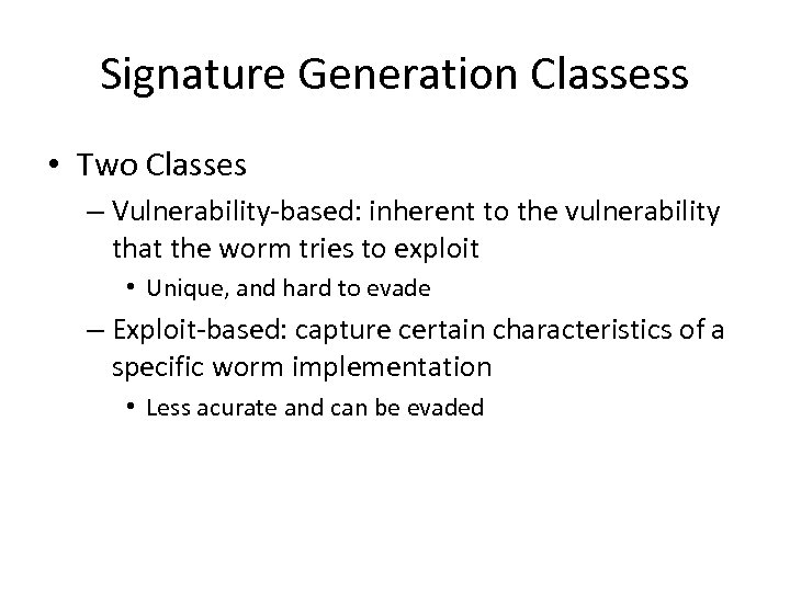 Signature Generation Classess • Two Classes – Vulnerability-based: inherent to the vulnerability that the