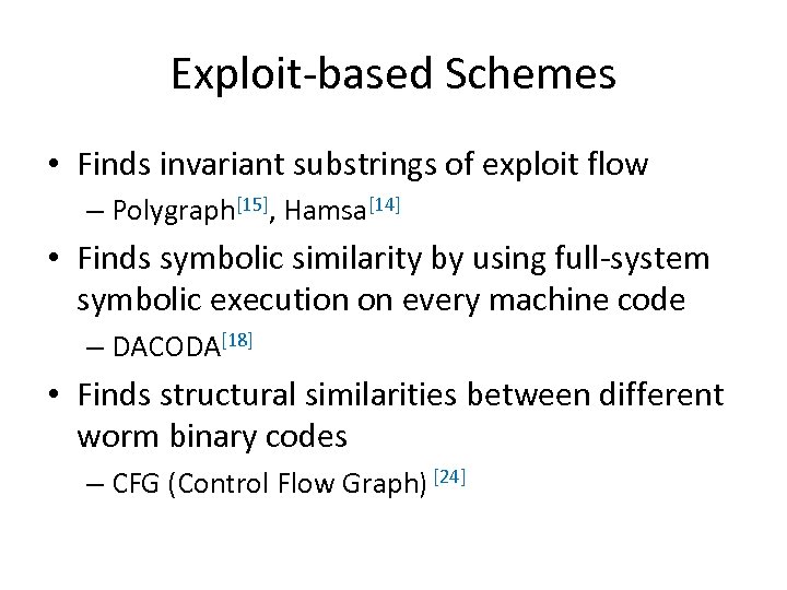 Exploit-based Schemes • Finds invariant substrings of exploit flow – Polygraph[15], Hamsa[14] • Finds