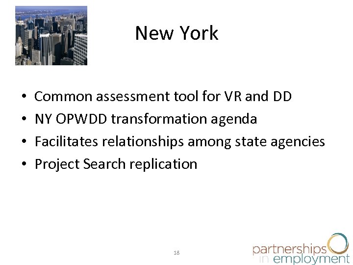 New York • • Common assessment tool for VR and DD NY OPWDD transformation