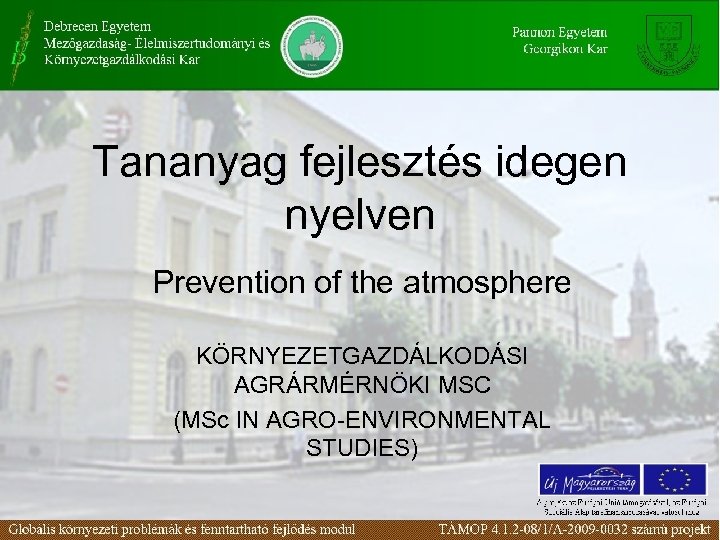 Tananyag fejlesztés idegen nyelven Prevention of the atmosphere KÖRNYEZETGAZDÁLKODÁSI AGRÁRMÉRNÖKI MSC (MSc IN AGRO-ENVIRONMENTAL