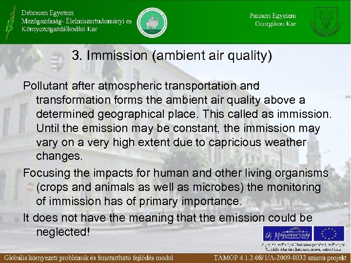3. Immission (ambient air quality) Pollutant after atmospheric transportation and transformation forms the ambient