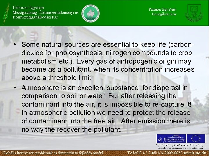  • Some natural sources are essential to keep life (carbondioxide for photosynthesis; nitrogen