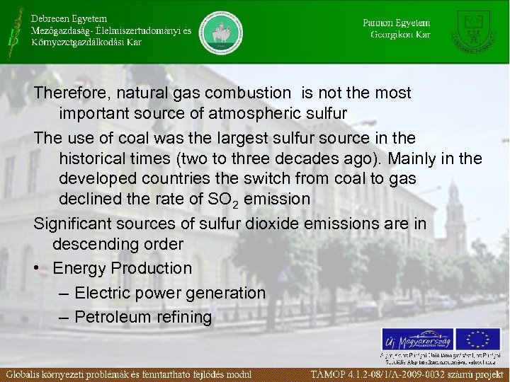 Therefore, natural gas combustion is not the most important source of atmospheric sulfur The