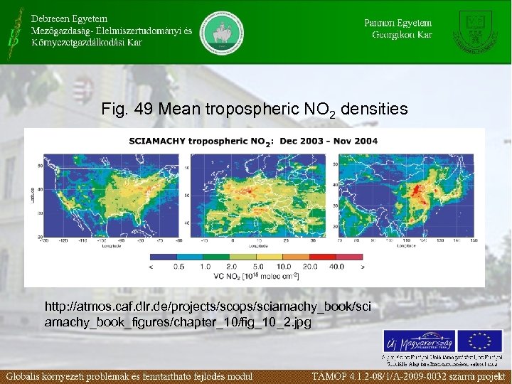 Fig. 49 Mean tropospheric NO 2 densities http: //atmos. caf. dlr. de/projects/scops/sciamachy_book/sci amachy_book_figures/chapter_10/fig_10_2. jpg