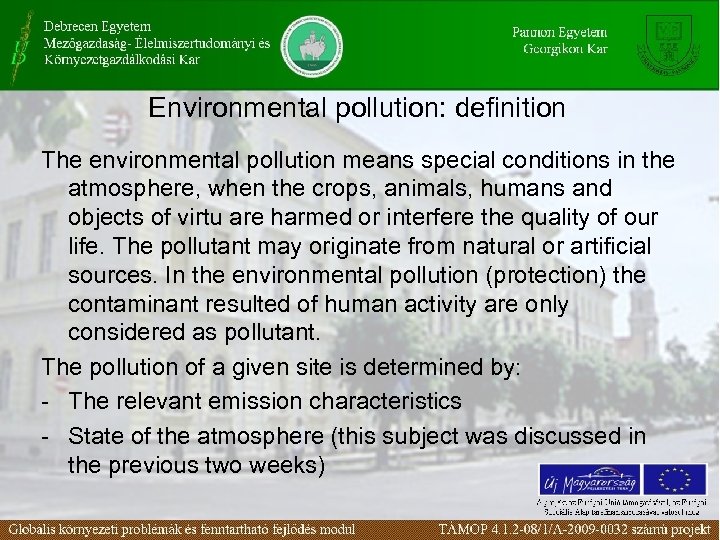 Environmental pollution: definition The environmental pollution means special conditions in the atmosphere, when the
