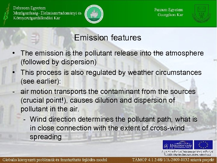Emission features • The emission is the pollutant release into the atmosphere (followed by
