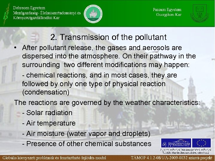 2. Transmission of the pollutant • After pollutant release, the gases and aerosols are