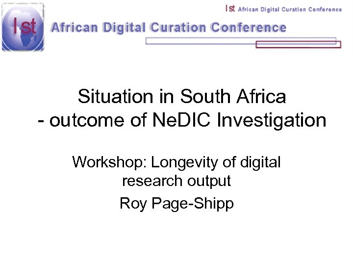 Situation in South Africa - outcome of Ne. DIC Investigation Workshop: Longevity of digital