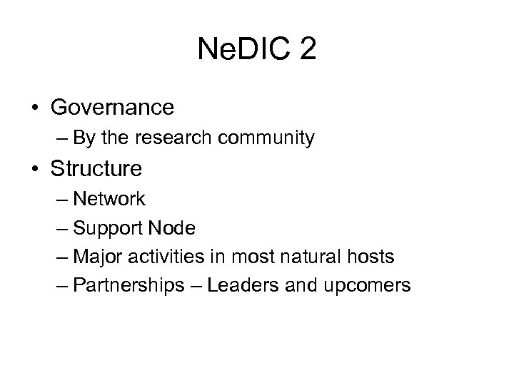 Ne. DIC 2 • Governance – By the research community • Structure – Network