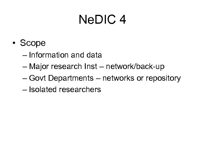 Ne. DIC 4 • Scope – Information and data – Major research Inst –