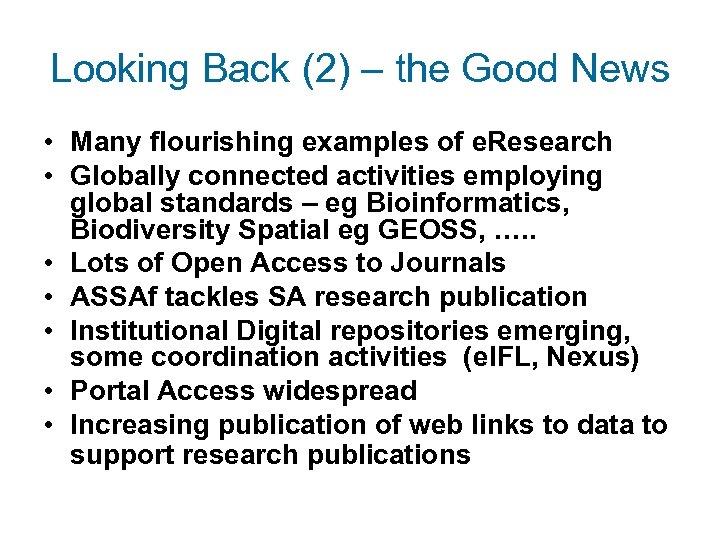 Looking Back (2) – the Good News • Many flourishing examples of e. Research