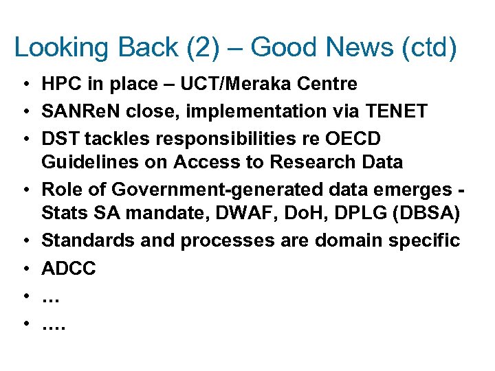 Looking Back (2) – Good News (ctd) • HPC in place – UCT/Meraka Centre