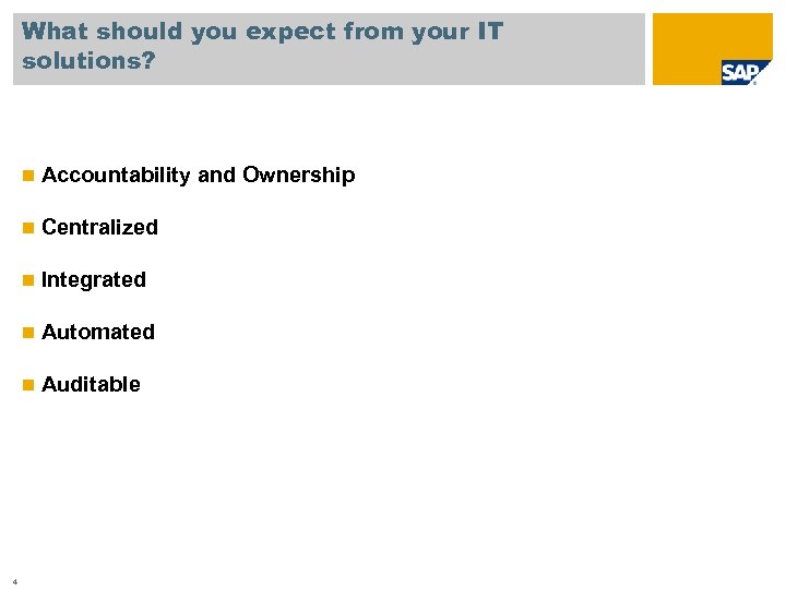 What should you expect from your IT solutions? n n Centralized n Integrated n