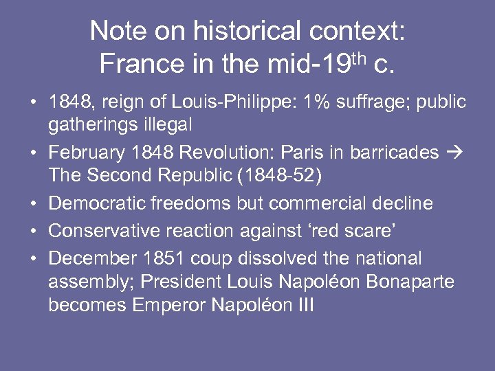 Note on historical context: France in the mid-19 th c. • 1848, reign of