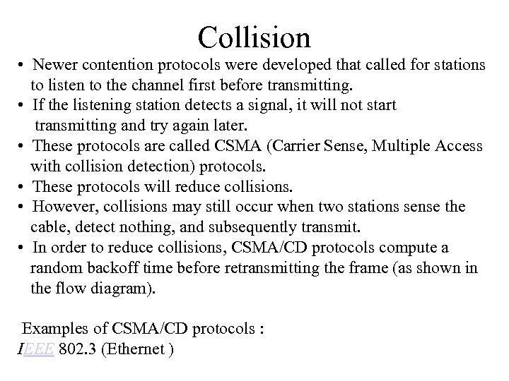 Collision • Newer contention protocols were developed that called for stations to listen to