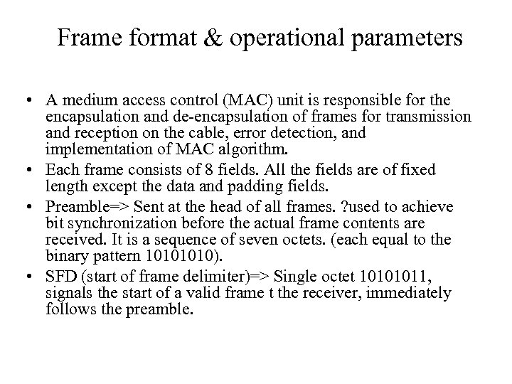 Frame format & operational parameters • A medium access control (MAC) unit is responsible