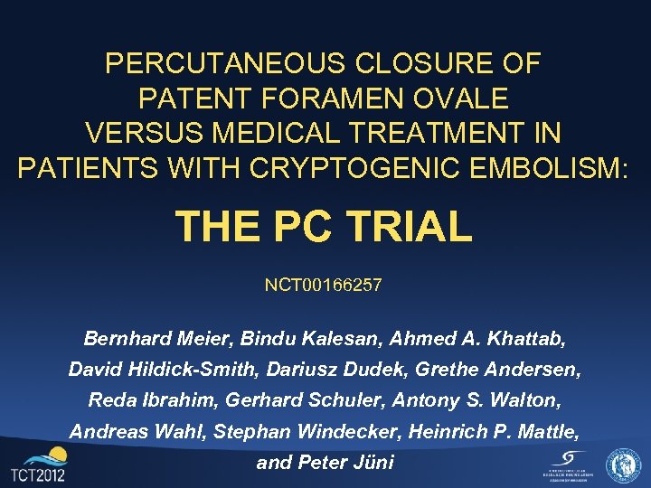 PERCUTANEOUS CLOSURE OF PATENT FORAMEN OVALE VERSUS MEDICAL TREATMENT IN PATIENTS WITH CRYPTOGENIC EMBOLISM: