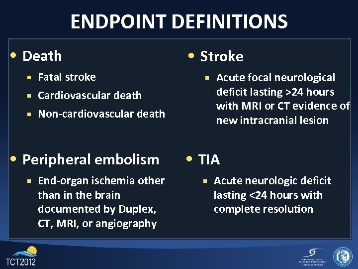 ENDPOINT DEFINITIONS • Death ¡ Fatal stroke ¡ Cardiovascular death ¡ • Stroke Non-cardiovascular