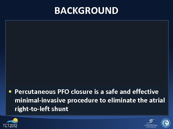 BACKGROUND • A cause-effect relationship between the presence of a PFO and risk of