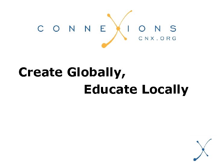 Create Globally, Educate Locally 