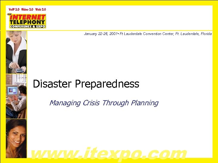 January 22 -26, 2007 • Ft Lauderdale Convention Center, Ft. Lauderdale, Florida Disaster Preparedness