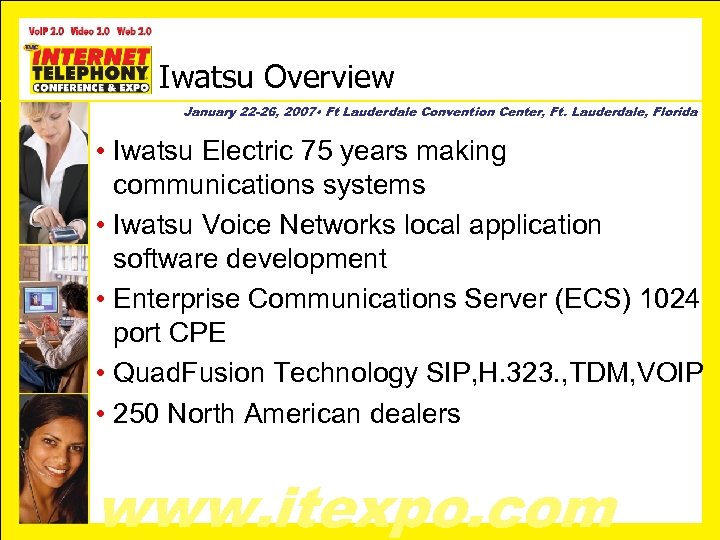 Iwatsu Overview January 22 -26, 2007 • Ft Lauderdale Convention Center, Ft. Lauderdale, Florida