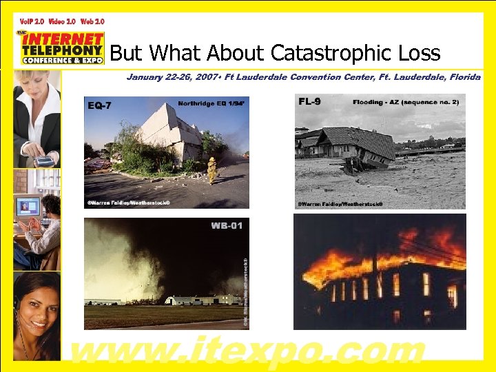 But What About Catastrophic Loss January 22 -26, 2007 • Ft Lauderdale Convention Center,