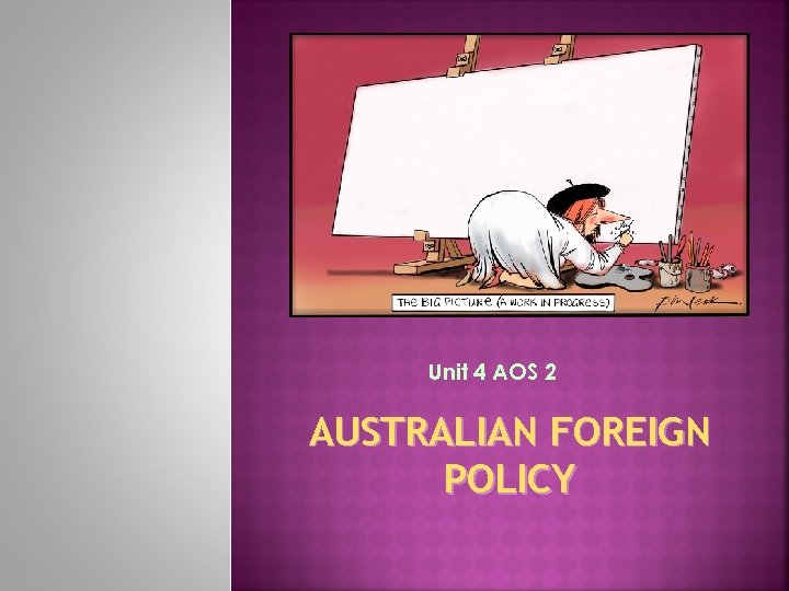 Unit 4 AOS 2 AUSTRALIAN FOREIGN POLICY 