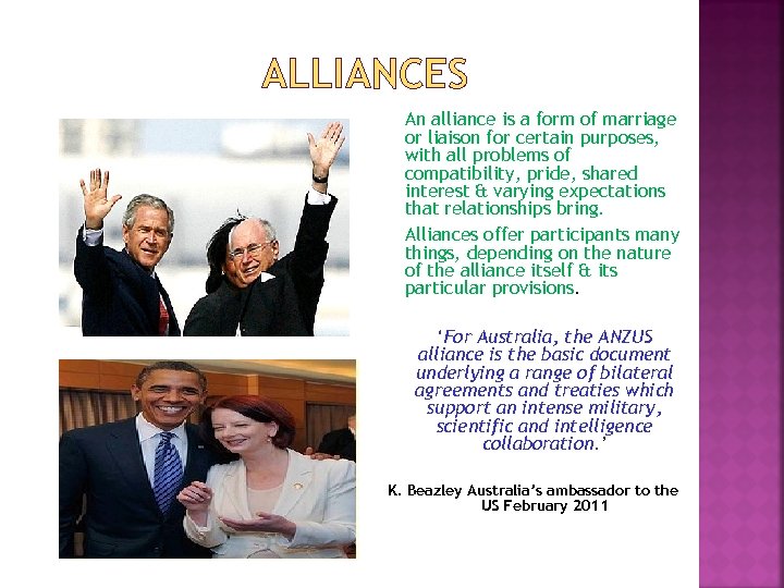 ALLIANCES An alliance is a form of marriage or liaison for certain purposes, with